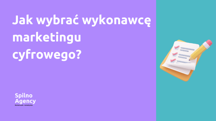 Jak wybrać wykonawcę marketingu cyfrowego?