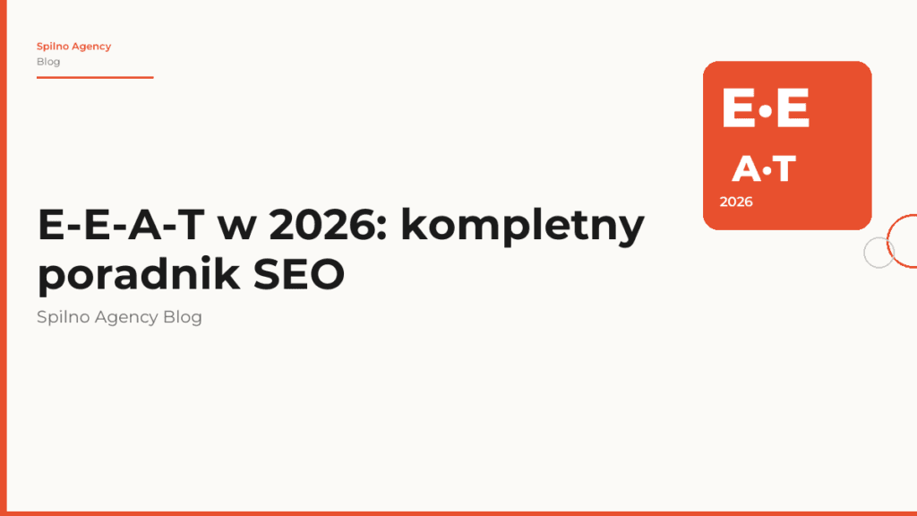 E-E-A-T w 2026: co to jest i jak wpływa na pozycje
