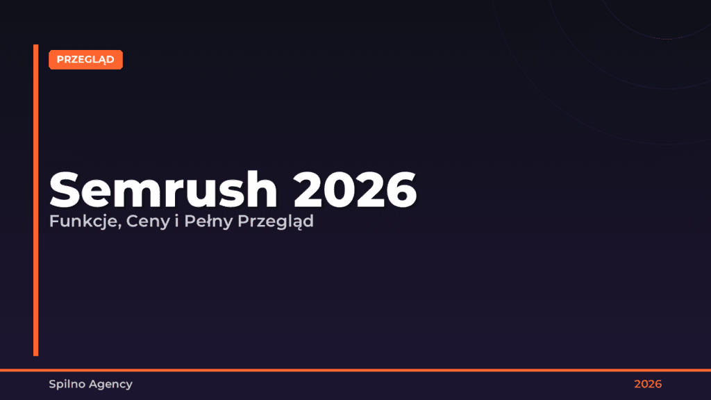 Semrush 2026: funkcje, ceny i pełny przegląd narzędzia