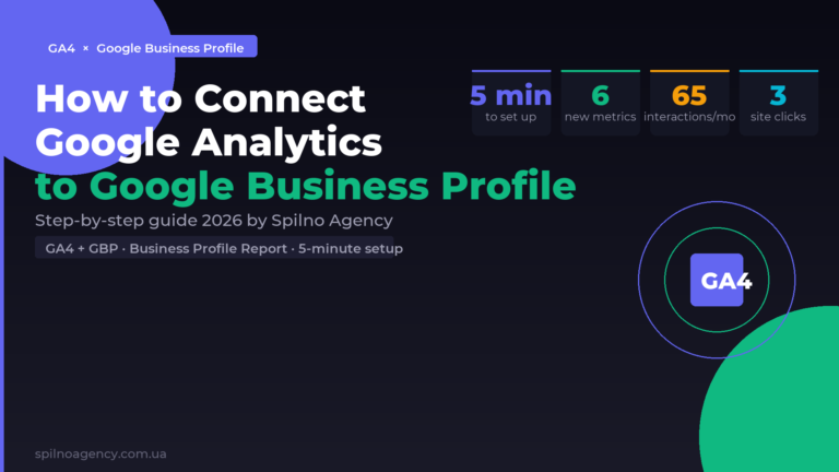 How to Connect Google Analytics 4 to Google Business Profile — Full Guide Spilno Agency 2026