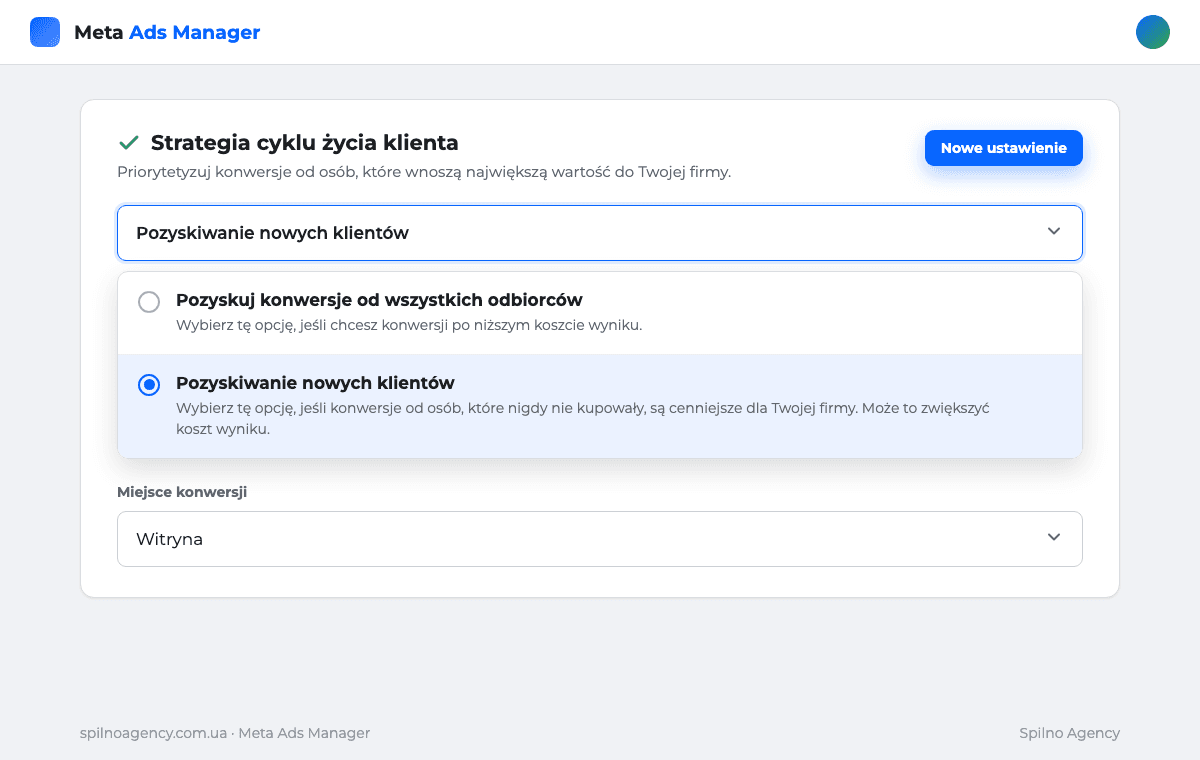 Ustawienia Meta Ads: blok Strategia cyklu życia klienta z wybraną opcją Pozyskiwanie nowych klientów i drugą opcją Pozyskuj konwersje od wszystkich odbiorców