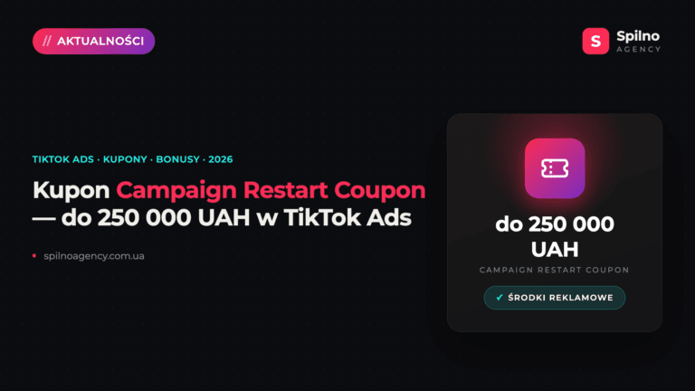 TikTok Ads: kupon Campaign Restart Coupon i bonusy do 250 000 UAH