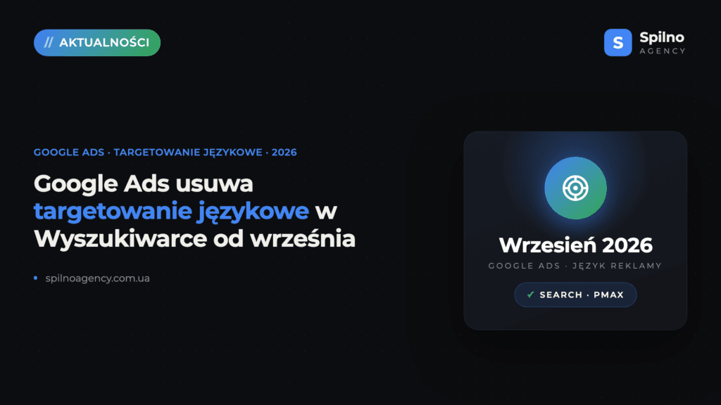 Google Ads usuwa targetowanie językowe w Wyszukiwarce od września 2026